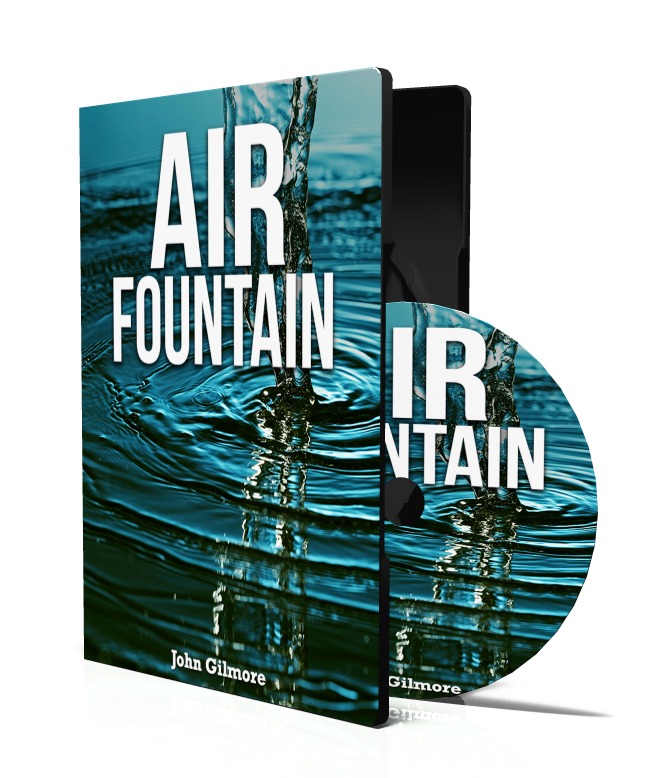 Air Fountain System digital guide and video course by John Gilmore